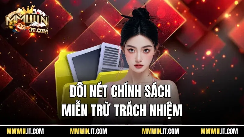 Miễn Trừ Trách Nhiệm Mmwin - Những Nội Dung Hữu Ích Năm 2026 1 Đôi nét sơ bộ về chính sách miễn trừ trách nhiệm