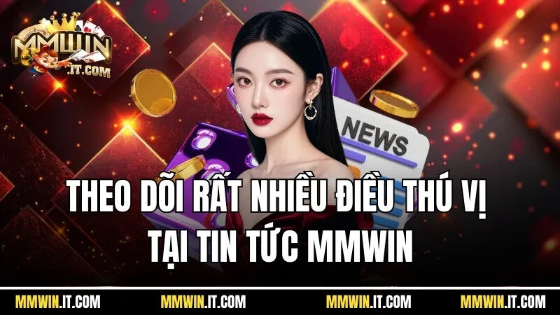 Tại đây bạn sẽ được theo dõi rất nhiều điều thú vị