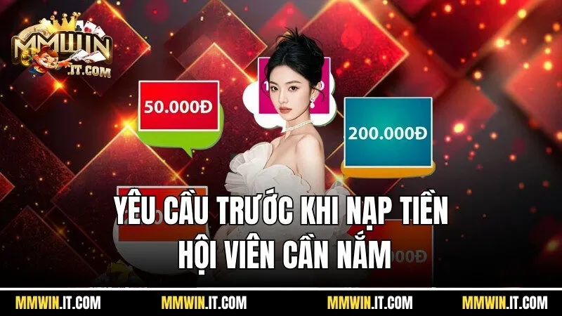 Yêu cầu trước khi nạp tiền Mmwin hội viên cần nắm